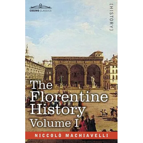 The Florentine History Vol. I - Paperback