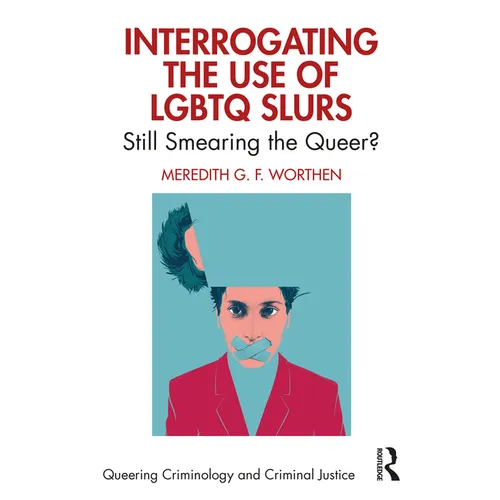 Interrogating the Use of LGBTQ Slurs: Still Smearing the Queer? - Paperback