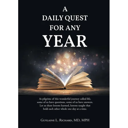 A Daily Quest for Any Year: As pilgrims of this wonderful journey called life, some of us have questions, some of us have answers. Let us share lesson - Paperback