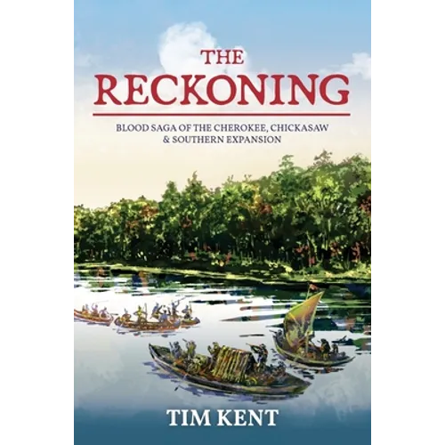 The Reckoning: Blood Saga of the Cherokee, Chickasaw and Southeastern Expanssion - Paperback