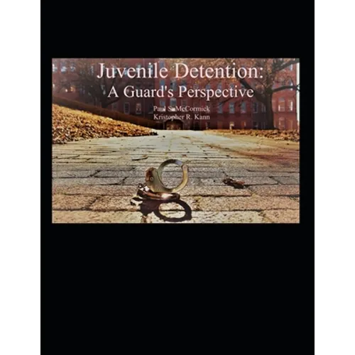 Juvenile Detention: A Guard's Perspective - Paperback