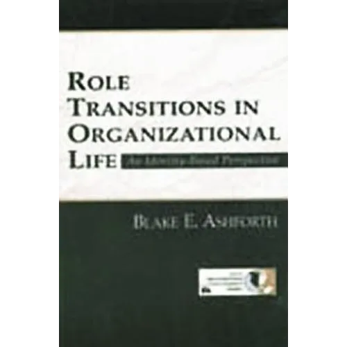 Role Transitions in Organizational Life: An Identity-based Perspective - Paperback