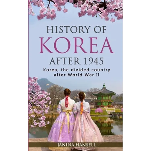 History of Korea after 1945: Korea, the divided country after World War II - Paperback