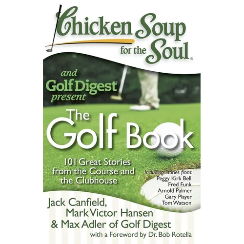 Chicken Soup for the Soul: The Golf Book: 101 Great Stories from the Course and the Clubhouse - Paperback