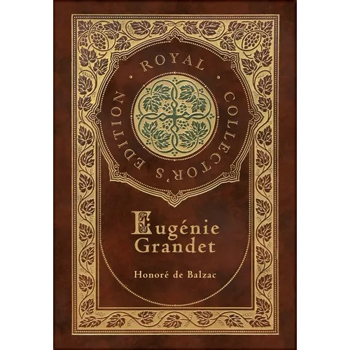 Eugénie Grandet (The Human Comedy) (Royal Collector's Edition) (Case Laminate Hardcover with Jacket) - Hardcover