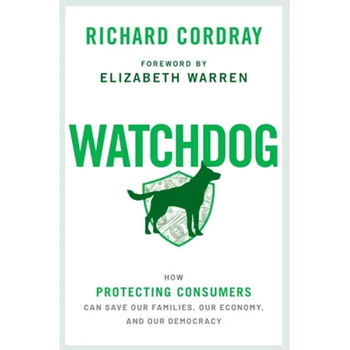 Watchdog: How Protecting Consumers Can Save Our Families, Our Economy, and Our Democracy - Paperback