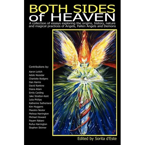 Both Sides of Heaven: A Collection of Essays Exploring the Origins, History, Nature and Magical Practices of Angels, Fallen Angels and Demon - Paperback