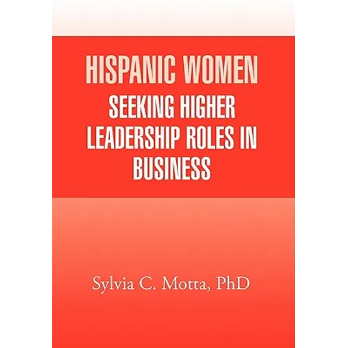 Hispanic Women Seeking Higher Leadership Roles in Business - Hardcover