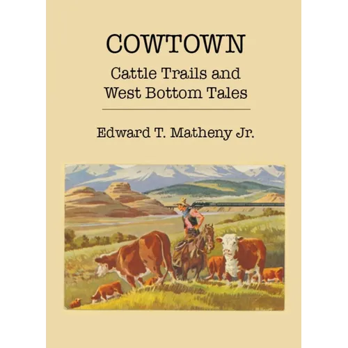 Cowtown: Cattle Trails and West Bottom Tales - Paperback