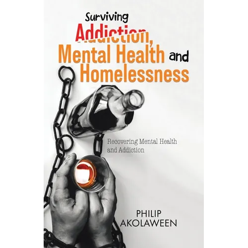 Surviving Addiction, Mental Health and Homelessness - Paperback
