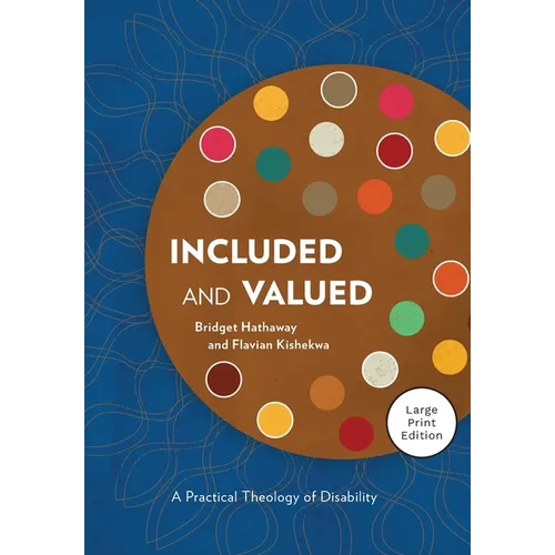 Included and Valued - Large Print Edition: A Practical Theology of Disability - Paperback