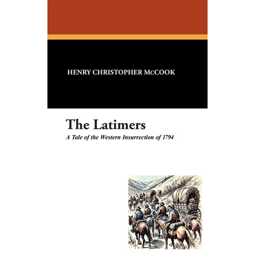 The Latimers: A Tale of the Western Insurrection of 1794 - Hardcover