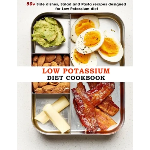 Low Potassium Diet Cookbook: 50+ Side dishes, Salad and Pasta recipes designed for Low Potassium diet - Paperback