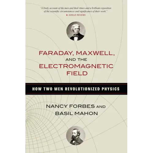 Faraday, Maxwell, and the Electromagnetic Field - Paperback