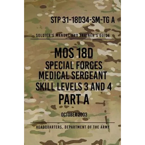 STP 31-18D34-SM-TG A MOS 18D Special Forces Medical Sergeant PART A: Skill Levels 3 and 4 - Paperback