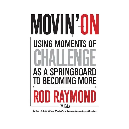 Movin' On: Using Moments of Challenge as a Springboard to Becoming More - Paperback