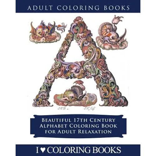 Color the Alphabet: Beautiful 17th Century Alphabet Coloring Book for Adult Relaxation - Paperback