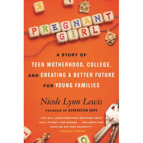 Pregnant Girl: A Story of Teen Motherhood, College, and Creating a Better Future for Young Families - Paperback