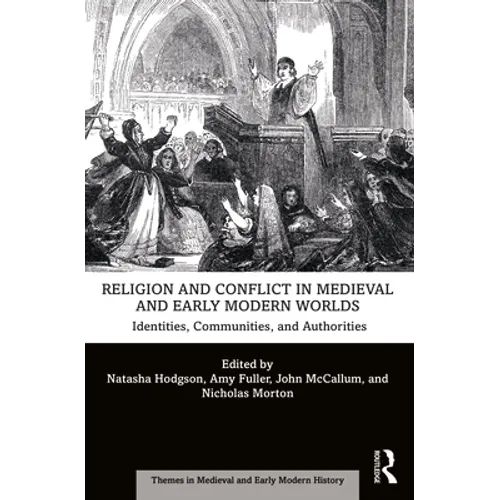 Religion and Conflict in Medieval and Early Modern Worlds: Identities, Communities and Authorities - Paperback