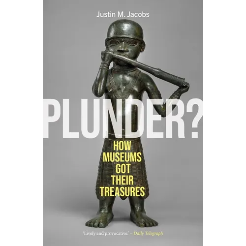 Plunder?: How Museums Got Their Treasures - Paperback