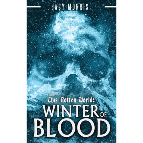 This Rotten World: Winter of Blood - Hardcover