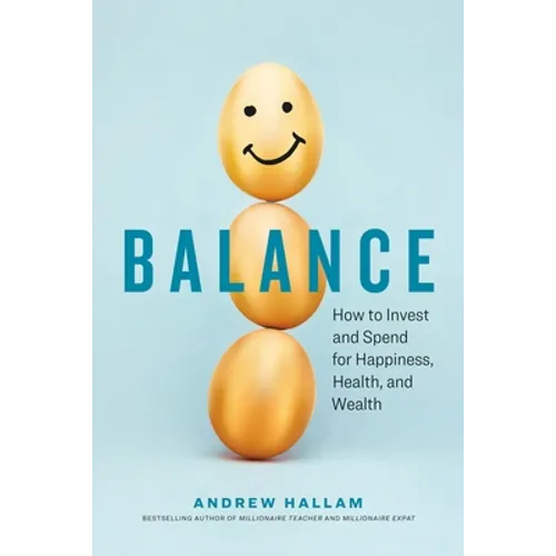 Balance: How to Invest and Spend for Happiness, Health, and Wealth - Paperback