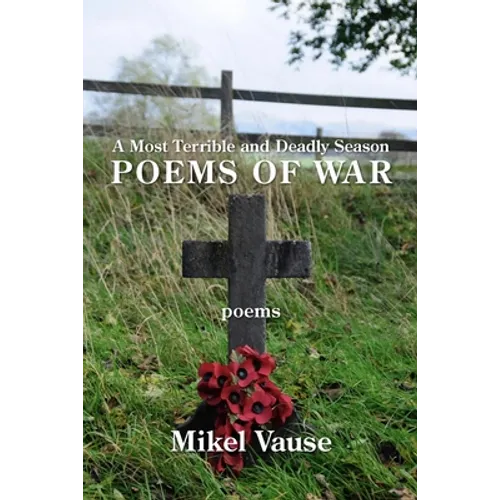 A Most Terrible and Deadly Season: Poems of War - Paperback