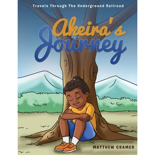 Akeira's Journey: Travels Through the Underground Railroad - Paperback