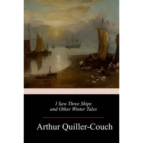 I Saw Three Ships and Other Winter Tales - Paperback