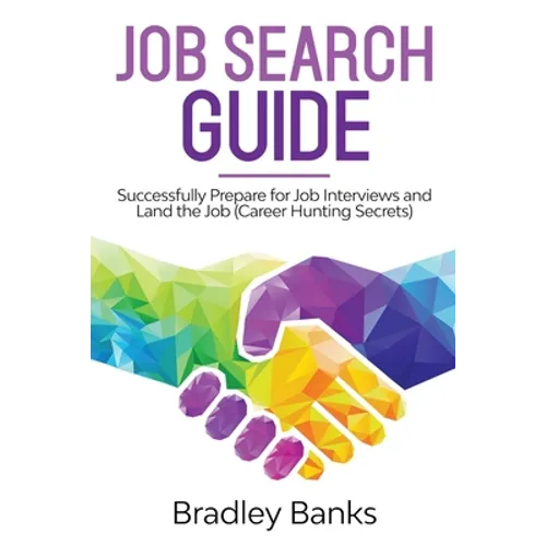 Job Search Guide: Successfully Prepare for Job Interviews and Land the Job (Career Hunting Secrets) - Paperback
