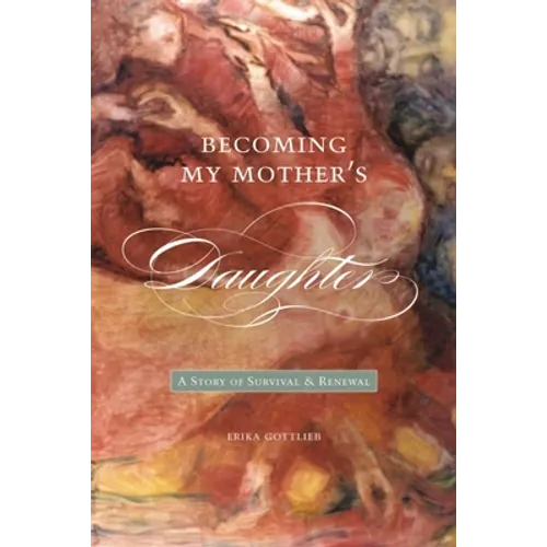 Becoming My Motheras Daughter: A Story of Survival and Renewal - Paperback