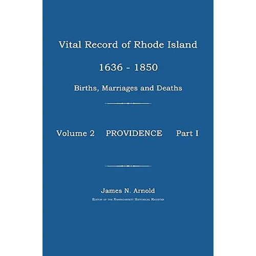 Vital Record of Rhode Island 1636-1850: Births, Marriages and Deaths: Providence - Paperback