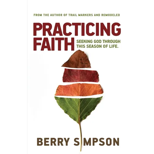 Practicing Faith: Seeking God Through This Season of Life - Paperback