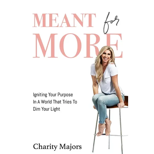Meant For More: Igniting Your Purpose in a World That Tries to Dim Your Light - Paperback