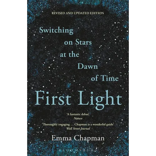 First Light: Switching on Stars at the Dawn of Time, Revised Edition - Paperback