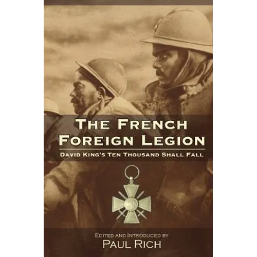 The French Foreign Legion: David King's Ten Thousand Shall Fall - Paperback