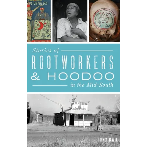 Stories of Rootworkers & Hoodoo in the Mid-South - Hardcover