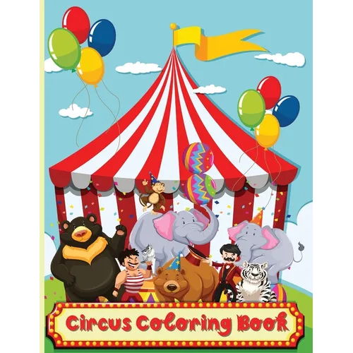 Circus Coloring Book: Fun Coloring Book For Kids Ages 2-4, 4-8 - Paperback