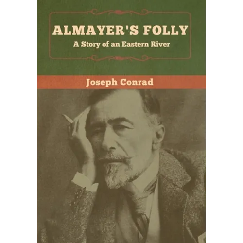 Almayer's Folly: A Story of an Eastern River - Hardcover