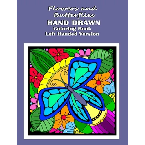 Flowers and Butterflies Hand Drawn Coloring Book Left Handed Version: relieve stress with simple images such as flowers, forest and desert scene along - Paperback