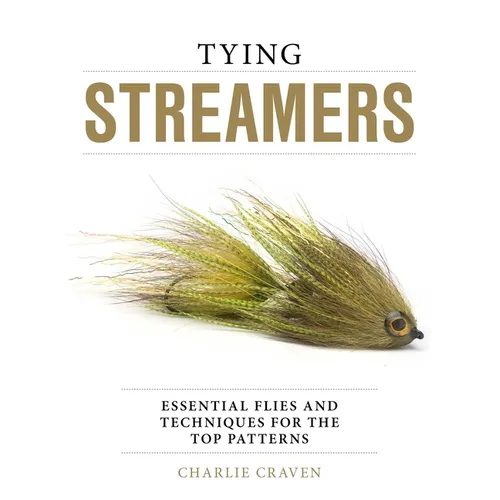 Tying Streamers: Essential Flies and Techniques for the Top Patterns - Hardcover