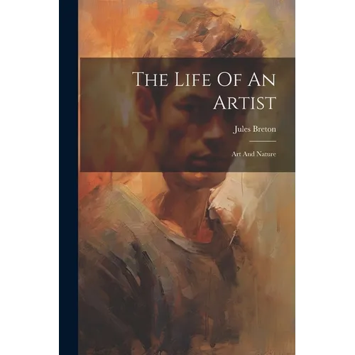The Life Of An Artist: Art And Nature - Paperback