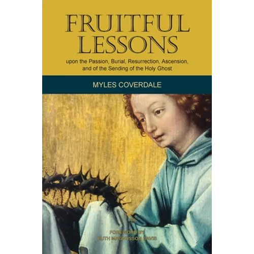 Fruitful Lessons upon the Passion, Burial, Resurrection, Ascension, and of the Sending of the Holy Ghost - Paperback