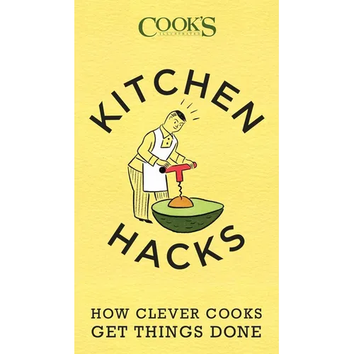Kitchen Hacks: How Clever Cooks Get Things Done - Paperback