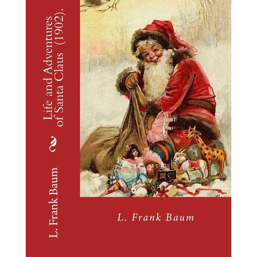 Life and Adventures of Santa Claus (1902). By: L. Frank Baum: Children's literature - Paperback
