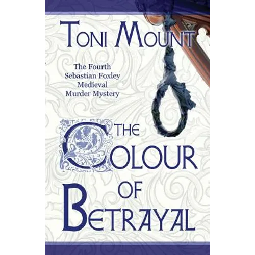 The Colour of Betrayal: A Sebastian Foxley Medieval Murder Mystery - Paperback