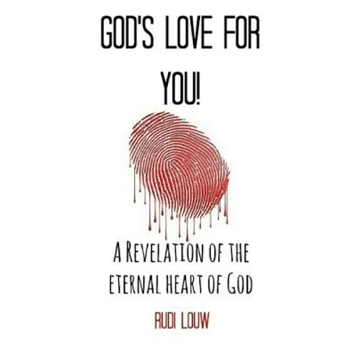 God's Love for You!: A Revelation of the Eternal Heart of God - Paperback