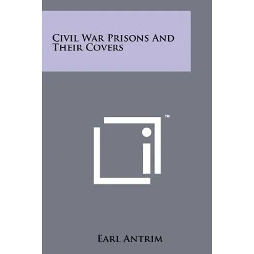 Civil War Prisons and Their Covers - Paperback