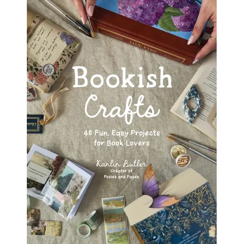 Bookish Crafts: 40 Fun, Easy Projects for Book Lovers - Paperback