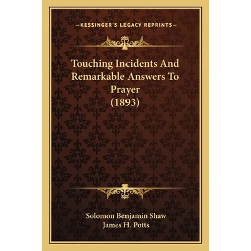 Touching Incidents And Remarkable Answers To Prayer (1893) - Paperback